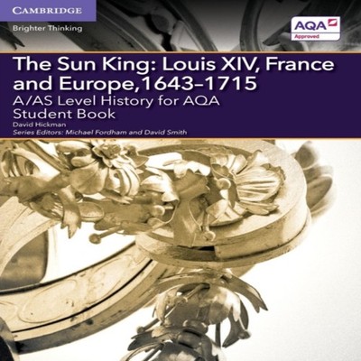 A/AS Level History for AQA The Sun King Louis XIV France and Euro