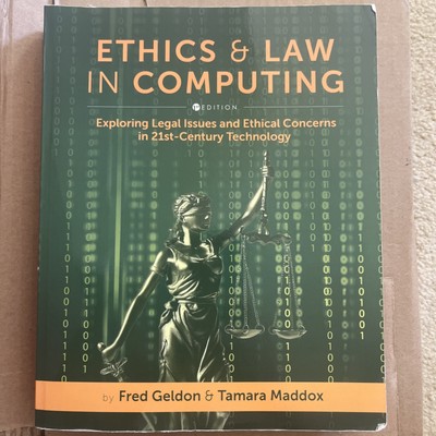 Ethics and Law in Computing : Exploring Legal Issues and Ethical Concerns 