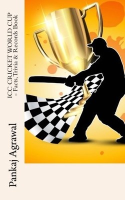 ICC CRICKET WORLD CUP - Facts, Trivia & Records Book,Mr. Pankaj 
