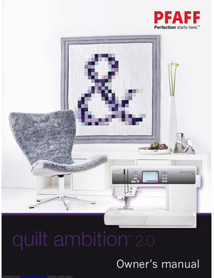 PFAFF Quilt Ambition 2.0 Premium Sewing Machine Owner's Manual
