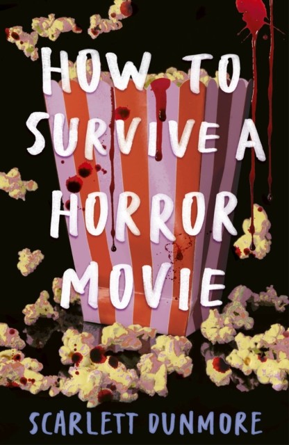 How to Survive a Horror Movie by Scarlett Dunmore (Paperback Book)