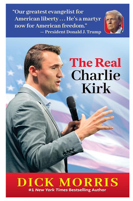 The Real Charlie Kirk by Dick Morris • NEW • Paperback Book