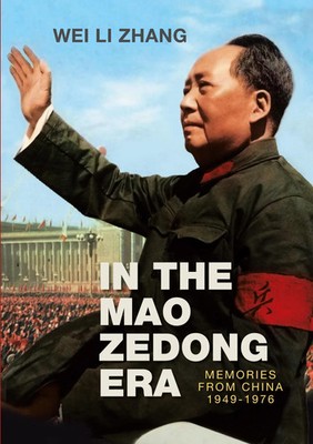 In the Mao Zedong era | Memories from China 1949-1976 | Wei Li Zhang | Englisch
