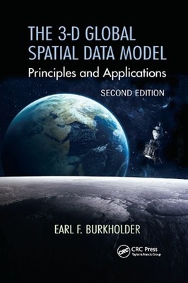 The 3-D Global Spatial Data Model: Principles and Applications, Second Edition b