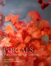 Suzi Morris Celeste Nazeli Snowbe Portals: The Colours of our Longin (Paperback)