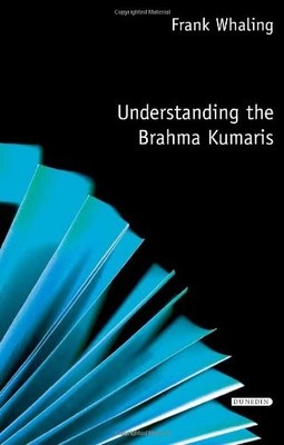 Understanding the Brahma Kumaris (Un..., Whaling, Frank