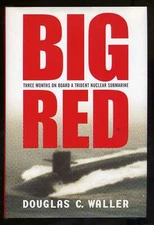 Douglas C WALLER / Big Red Three Months On Board A Trident Nuclear Submarine 1st