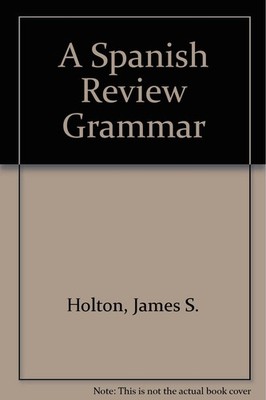 A Spanish Review Grammar: Theory and Practice