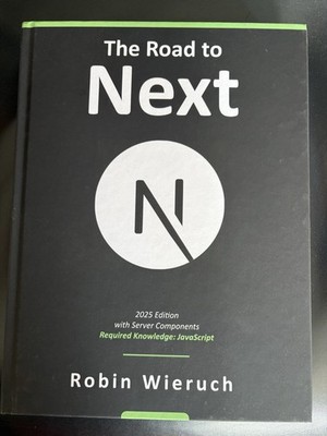 Robin Wieruch - The Road to Next Full-Stack Web Development Next.js 15 React.js