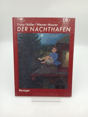 Der Nachthafen Text: Franz Hohler. Bilder: Werner Maurer Hohler, Franz ; Maurer,