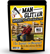 Man Glitter Sawdust - Funny Gag Gift for Men - Proudly Made in America