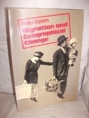 Migration and Geographical Change (Cambridge Topics in Geography) - Ogden
