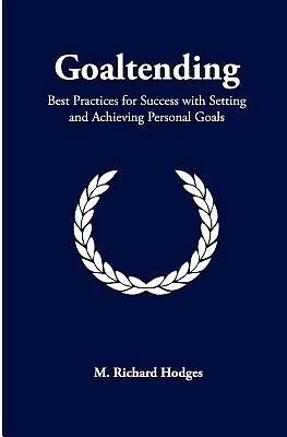 Goaltending: Best Practices for Success Setting Achievin by Hodges, M Richard - Picture 1 of 1
