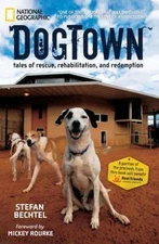 Dogtown: Tales of Rescue, Rehabilitation, and Redemption by Bechtel, Stefan
