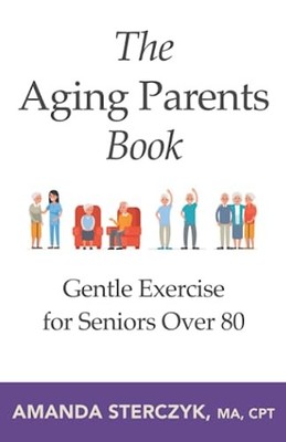 The Aging Parents Book: Gentle Exer..., Sterczyk, Amand