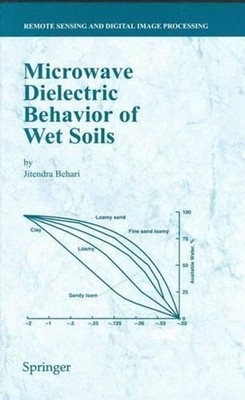 Microwave Dielectric Behaviour of Wet Soils by Jitendra Behari (English) Hardcov
