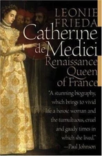 Catherine de Medici: Renaissance Queen of France, Frieda, Leonie, Very Good Book