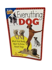 Kids Faqs Ser.: Everything Dog : What Kids Really Want to Know about Dogs by...