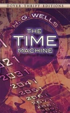 The Time Machine; Dover Thrift Editions: Class- paperback, 0486284727, H G Wells