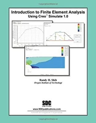 Introduction to Finite Element Analysis Using Creo Simulation 1.