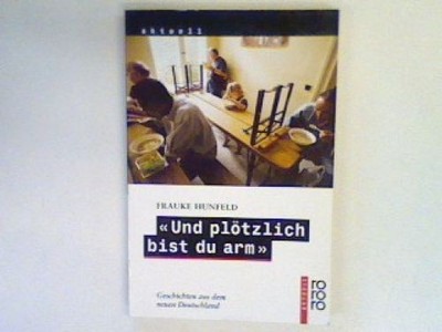 ''Und plötzlich bist du arm'' : Geschichten aus dem neuen Deutschland. Hunfeld, Fr