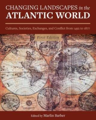 Changing Landscapes in the Atlantic World: Cultures, Societies, Exchanges - GOOD