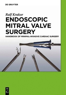 Endoscopic Mitral Valve Surgery by Ralf Krakor - 9783110254228