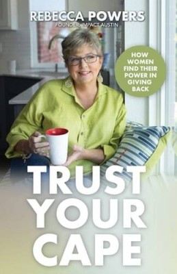 Trust Your Cape: How Women Find Their Power in Giving Back - VERY GOOD