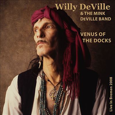 Willy & The Mink Deville Band Deville Venus Of The Docks - L... CD New 885513025