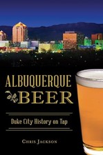 Albuquerque Beer : Duke City History on Tap by Chris Jackson (2017, Trade ...