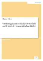 Offshoring In Der Deutschen It-Industrie Am Beispiel Der OsteuropäIschen LäNder