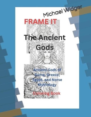 The Ancient Gods: Ancient Gods of Rome, Greece, Egypt, and Norse Mythology by Mi
