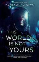 This World Is Not Yours | Kemi Ashing-Giwa | Taschenbuch | Englisch | 2024