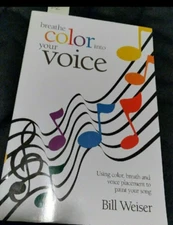 BREATHE COLOR INTO YOUR VOICE By Bill Weiser *Excellent Condition*