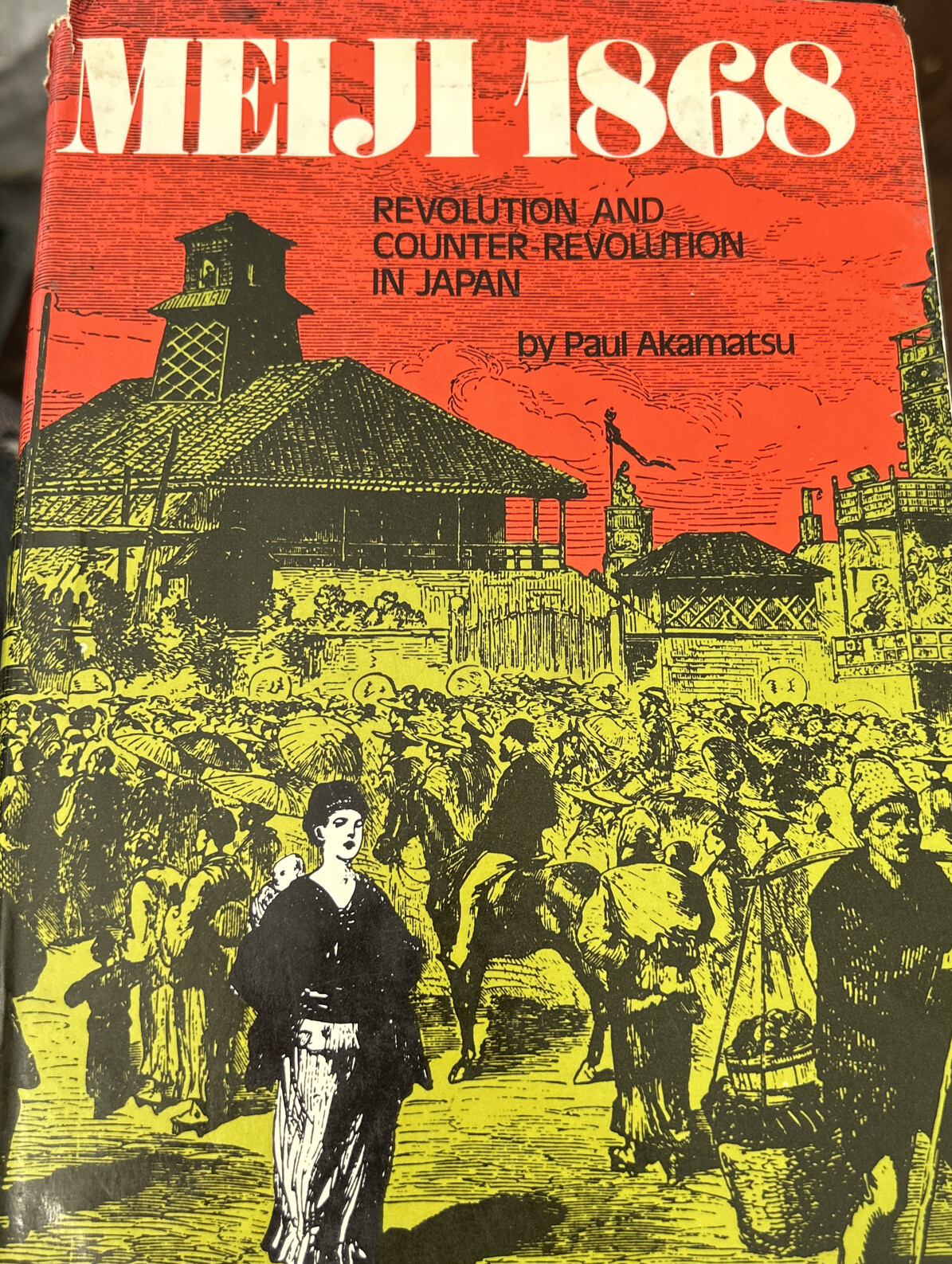 Meiji, 1868 : Revolution and Counter-Revolution in Japan Paul Akamatsu Hardcover