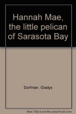 Hannah Mae, the little pelican of Sarasota Bay - Paperback - GOOD