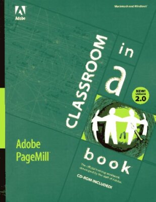 The Adobe Pagemill 2.0: Classroom in a Book - [Adobe Pr]