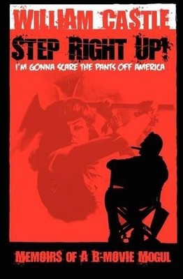 William Castle STEP RIGHT UP!...I'm Gonna Scare the Pants Off Amer (Taschenbuch)