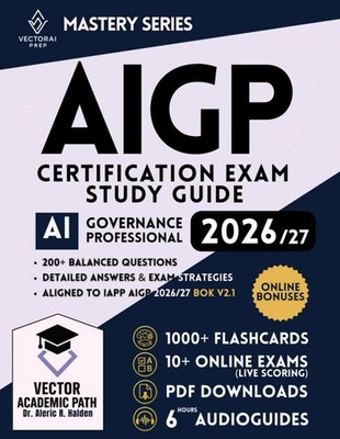 AIGP CERTIFICATION STUDY GUIDE & MASTERY SYSTEM: THE COMPLE... Dr. Aleric R. Hal
