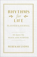 Rhythms For Life Planner And Journal | 90 Days To Peace And Purpose | Lyons