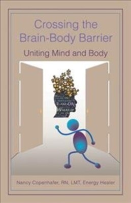 Copenhafer - Crossing the Brain-Body Barrier  Uniting Mind and Body -  - X555z