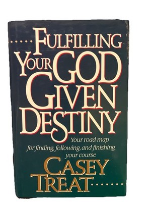 Fulfilling Your God Given Destiny : Your Road Map for Finding, Following, and...