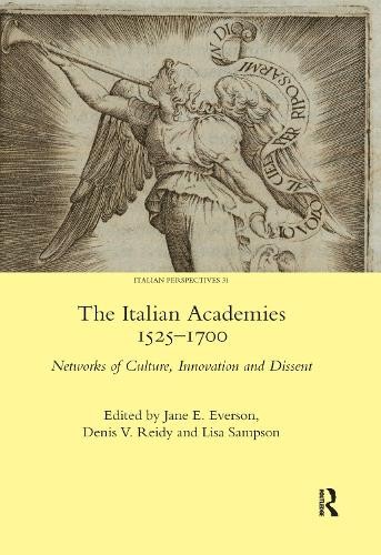 The Italian Academies 1525-1700 by Jane E. Everson, Denis Rei... - 9780367598488