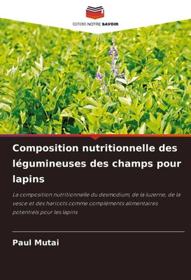 Composition nutritionnelle des légumineuses des champs pour lapins Paul Mutai