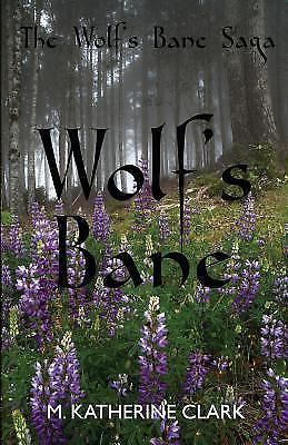 Wolf's Bane [The Wolf's Bane Saga] [Volume 1]