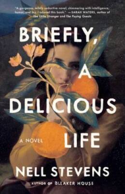 Briefly, A Delicious Life: A Novel - Hardcover By Stevens, Nell - VERY GOOD