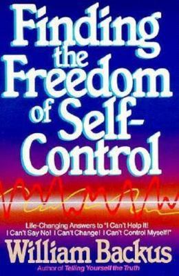 Finding the Freedom of Self-Control - paperback, 0871236761, William D Backus