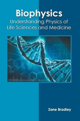 Biophysics: Understanding Physics of Life Sciences and Medicine (Hardback)
