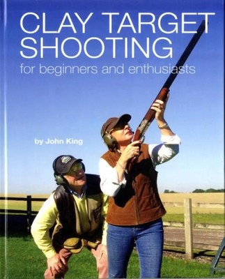 Clay Shooting for Beginners and Enthusiasts | John King | Englisch | Buch | 2009