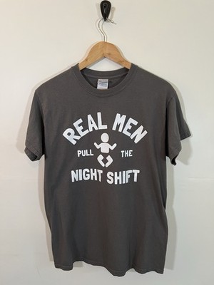 Real Men Pull The Night Shift Mens T Shirt Size M Funny Dad Baby Graphic Tee
